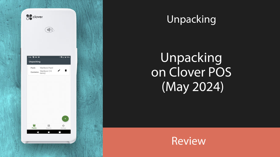 Unpacking on Clover POS (May 2024)