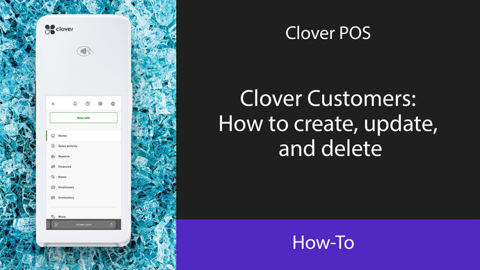 Clover Customers: How to create, update, and delete
