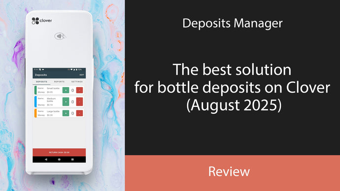 Deposits Manager: The best solution for bottle deposits on Clover (August 2025)