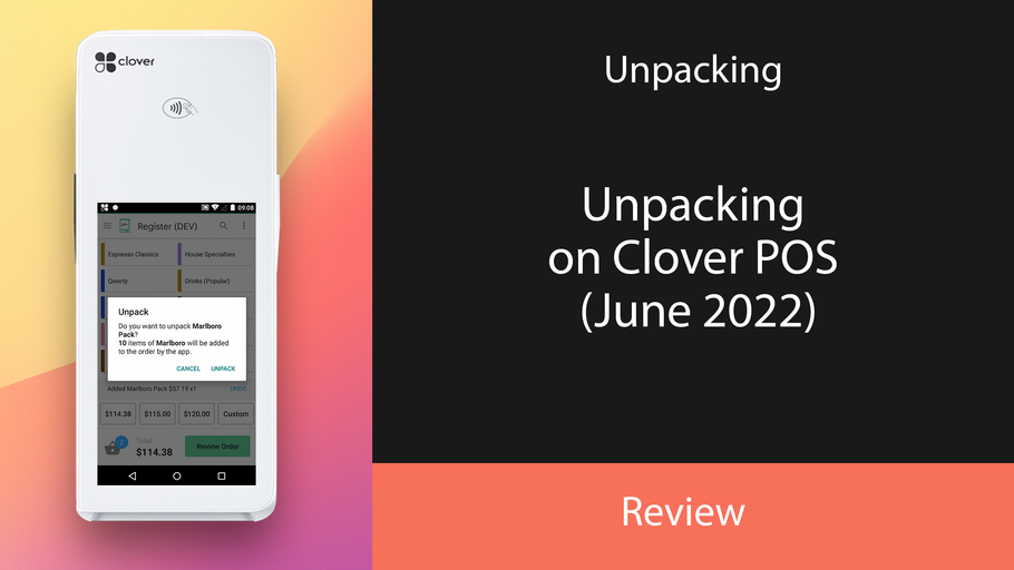Unpacking on Clover POS (June 2022)