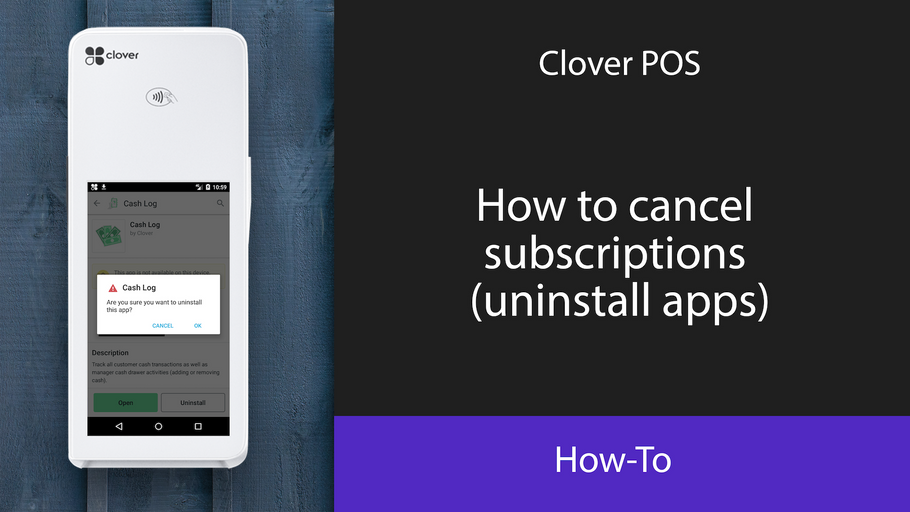 Clover AppMarket: How to uninstall apps (cancel subscription) on Clover POS?